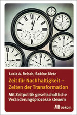 „Zeit für Nachhaltigkeit – Zeiten der Transformation. Mit Zeitpolitik gesellschaftliche Veränderungsprozesse steuern“