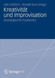 "Kreativität und Improvisation" - Ein Sammelband von Professor Dr. Udo Göttlich