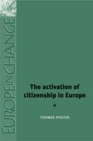 Thomas Pfister, “The Activation of Citizenship in Europe”, Manchester University Press, 140 Seiten, ISBN-10: 0719083311, ISBN-13: 978-0719083310